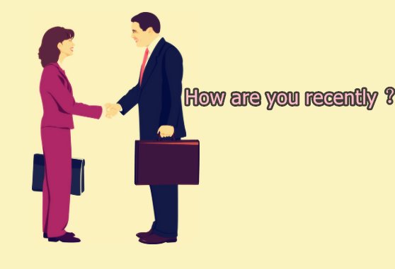 最近还好吗？用英语怎么说？
