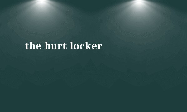 the hurt locker