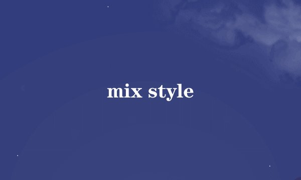 mix style