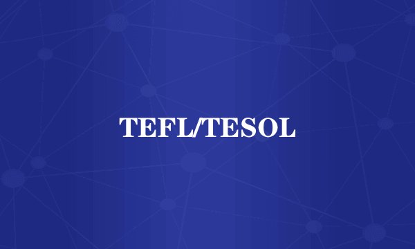 TEFL/TESOL