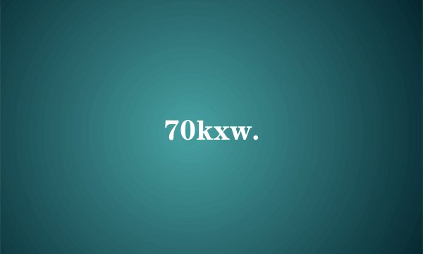 70kxw.