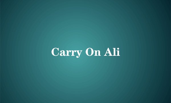 Carry On Ali