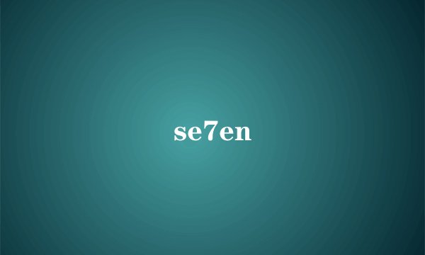 se7en