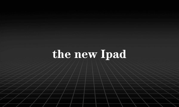the new Ipad