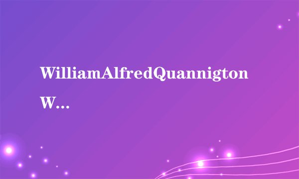 WilliamAlfredQuannigton WilliamJamesSidis 的资料