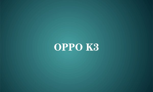 OPPO K3