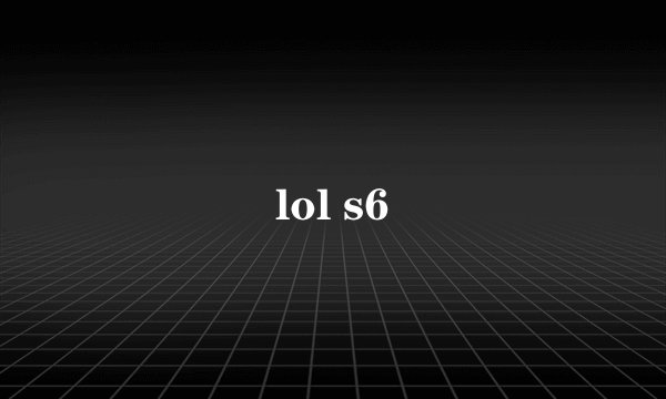 lol s6