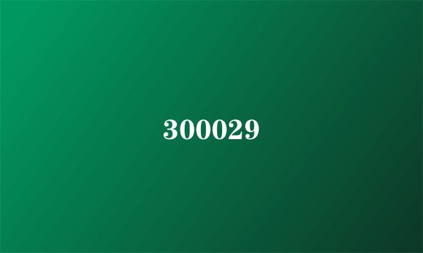 300029