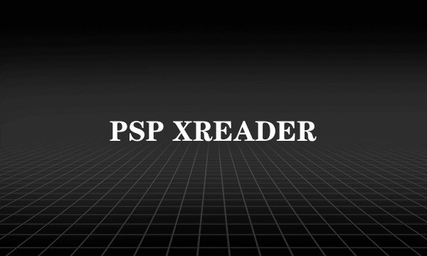 PSP XREADER